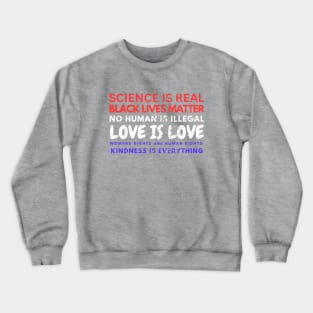 Kindness is EVERYTHING Science is Real, Love is Live Crewneck Sweatshirt